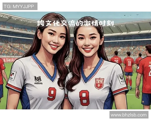 文案足球明星与足球宝贝的魅力碰撞展现精彩瞬间与激情时刻